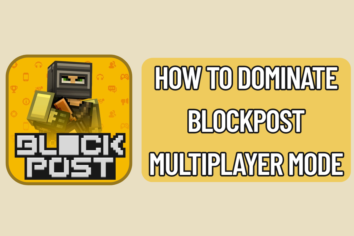 How to Dominate BlockPost Multiplayer Mode